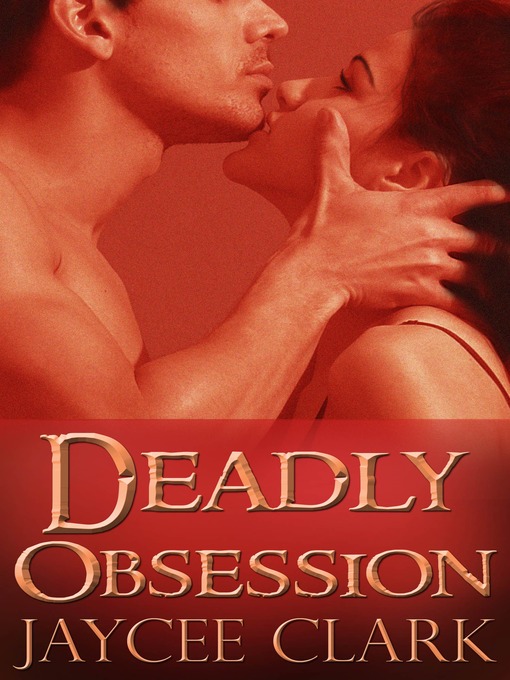 Title details for Deadly Obsession by Jaycee Clark - Wait list